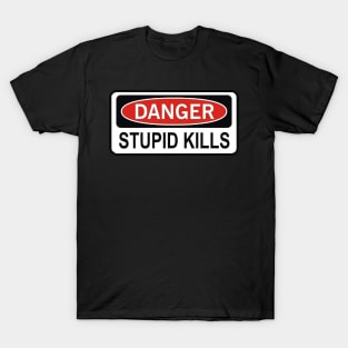 Danger Stupid Kills T-Shirt